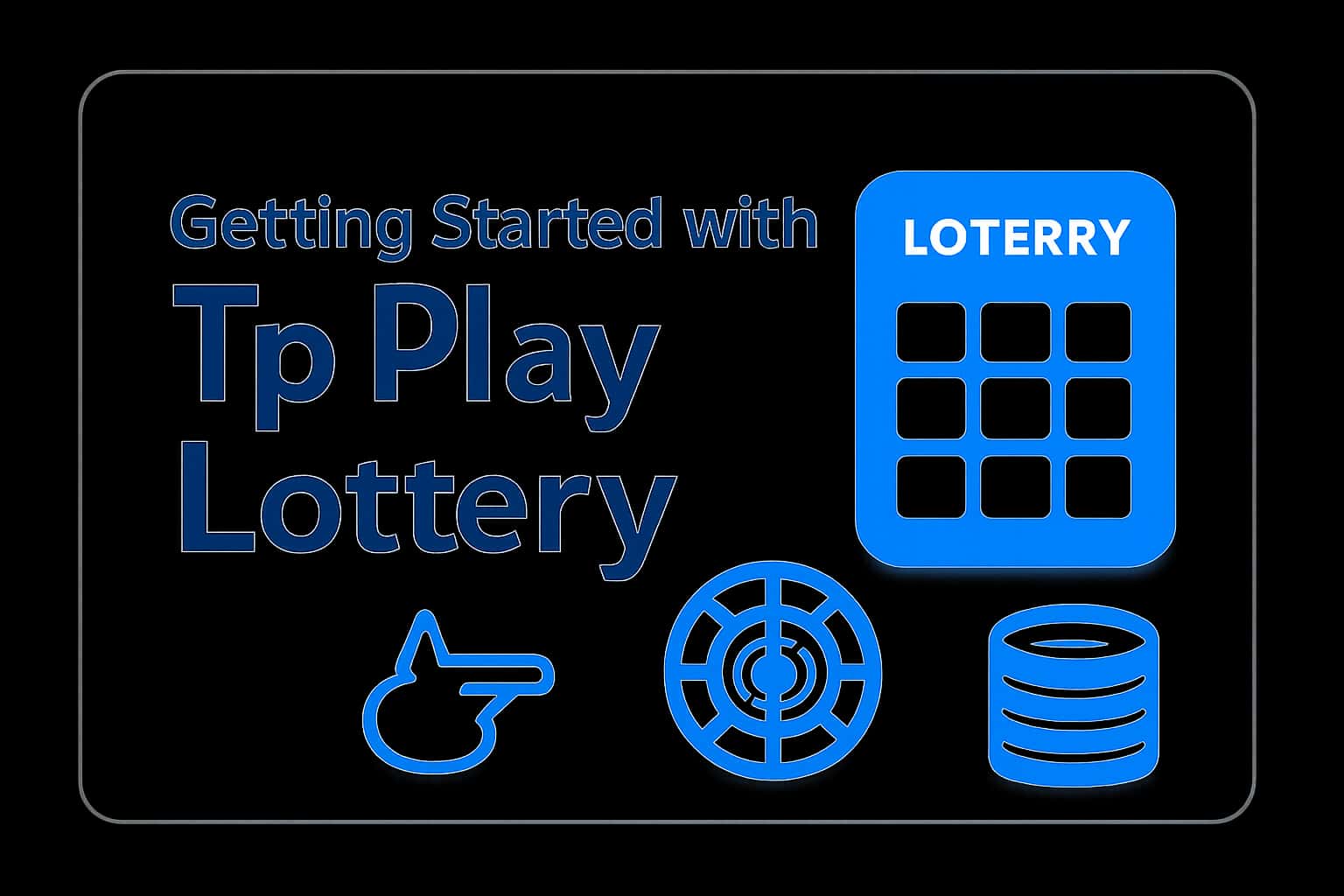 An informational scene about Getting Started with Tp Play Lottery.